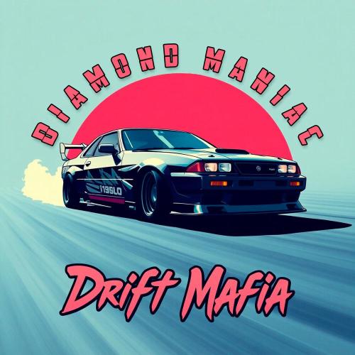 Diamond Maniac - Drift Mafia