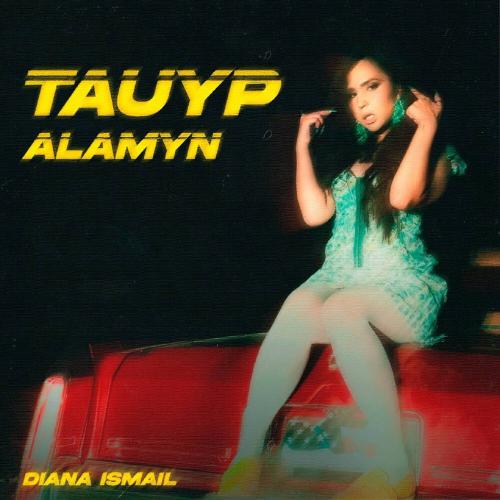 Tauyp alamyn - Diana Ismail