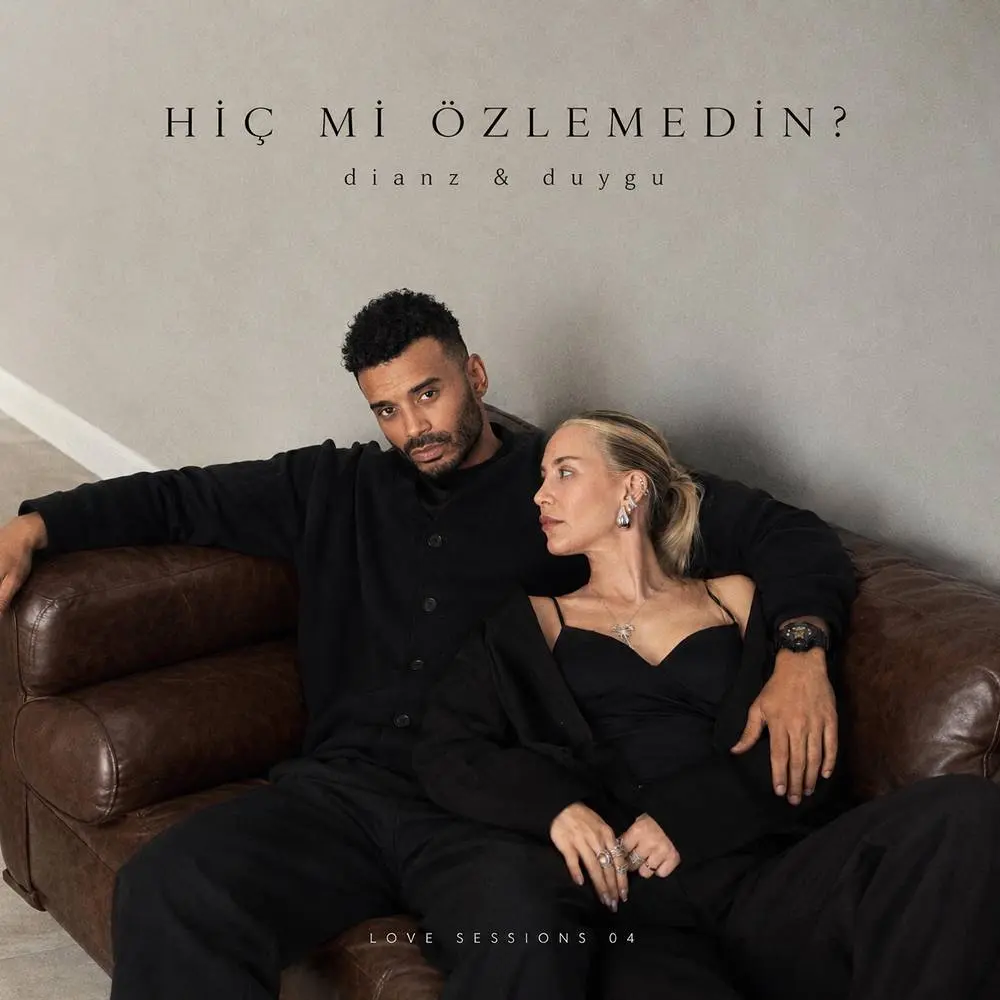 Hiç Mi Özlemedin - Dianz & Duygu