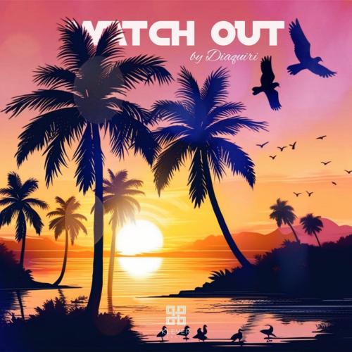 Watch Out - Diaquiri