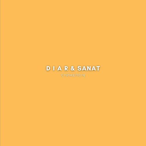 DIAR Feat. SANAT - Сүймепсің