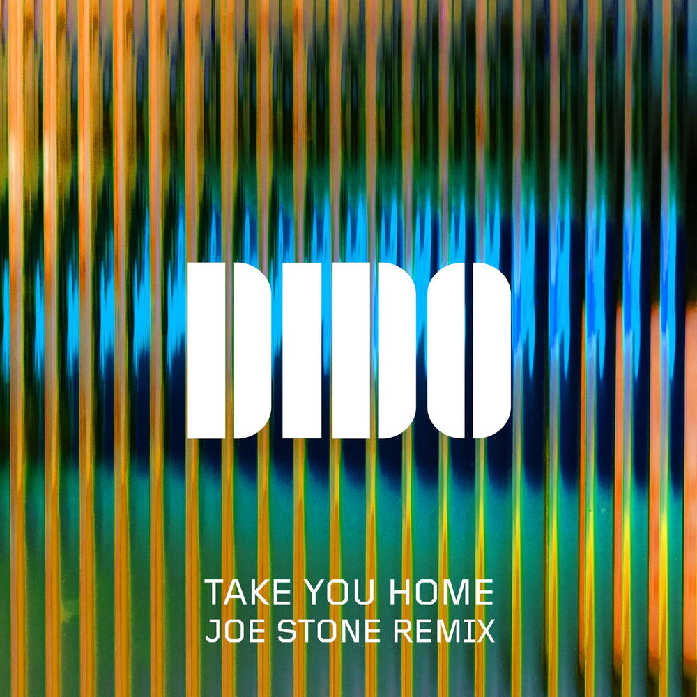 Take You Home (Joe Stone Remix) (Feat. Joe Stone) - Dido feat. Joe Stone
