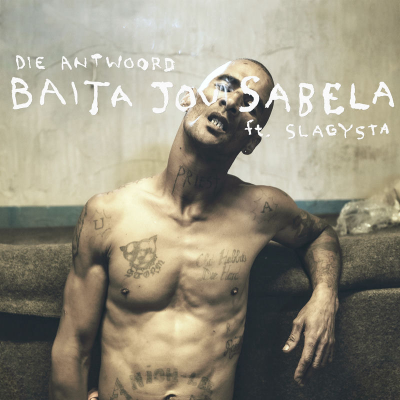 Baita Jou Sabela (Feat. Slagysta) - Die Antwoord feat. Slagysta