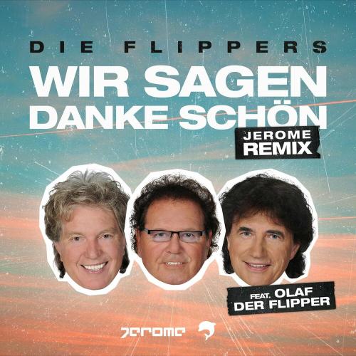 Wir Sagen Danke Schon (Jerome Remix) - Die Flippers feat. Olaf Der Flipper