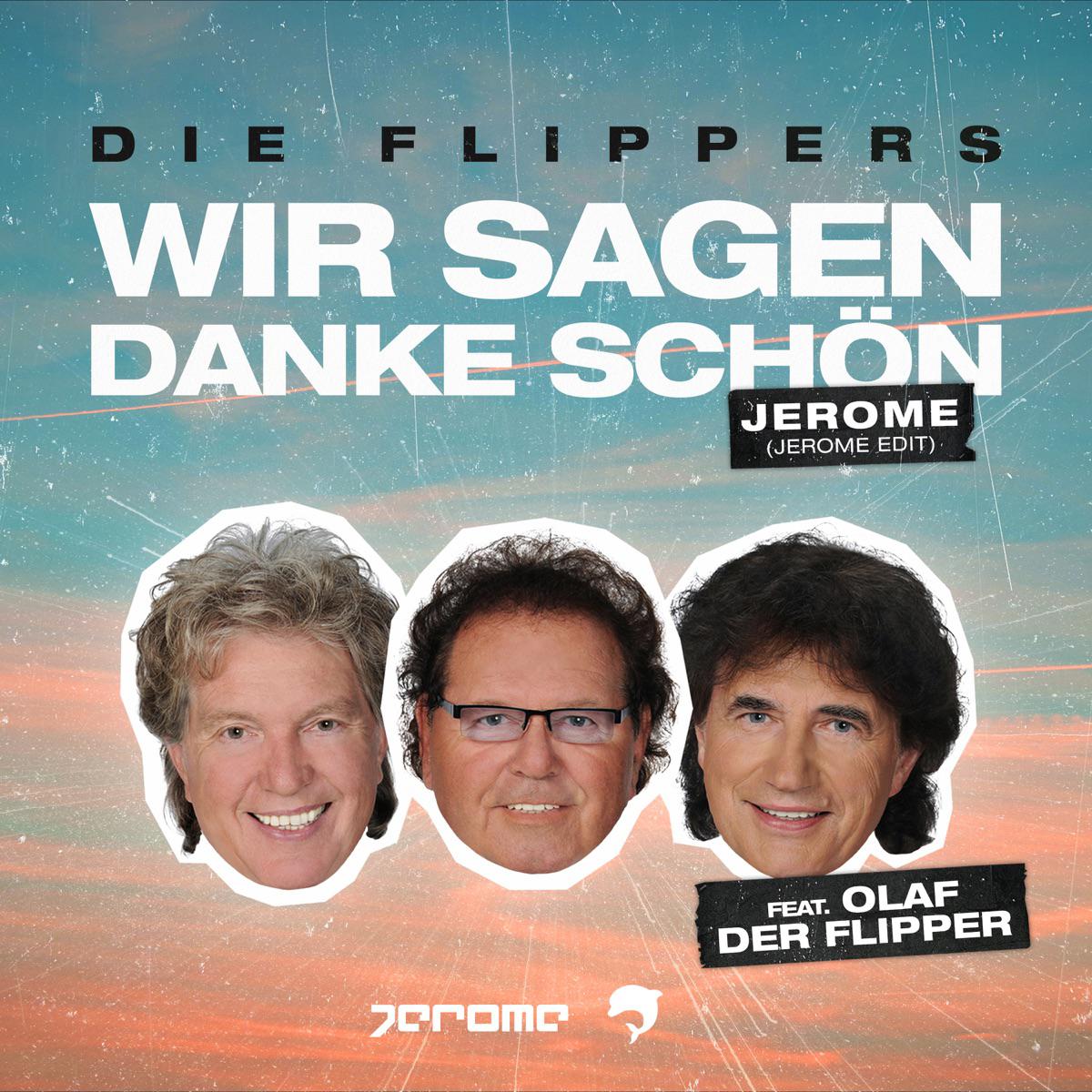 Wir sagen danke schon (feat. Olaf Der Flipper) [Jerome Edit] - Die Flippers & Jerome