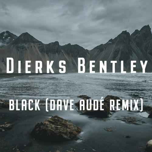 Dierks Bentley - Black (Dave Aude Remix)