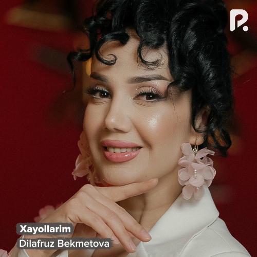 Xayollarim - Dilafruz Bekmetova