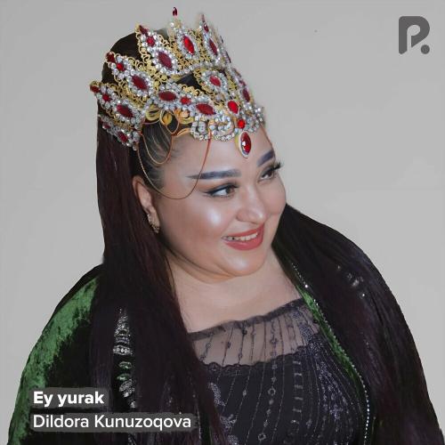 Dildora Kunuzoqova - Ey Yurak