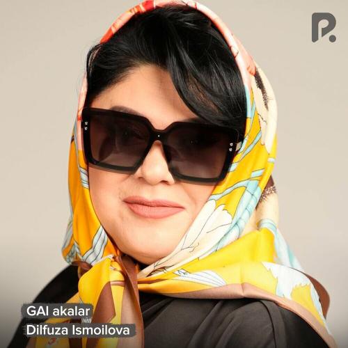 Dilfuza Ismoilova - GAI akalar