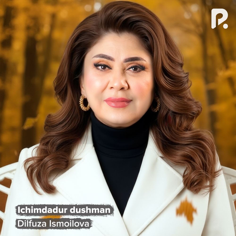 Dilfuza Ismoilova - Ichimdadur Dushman