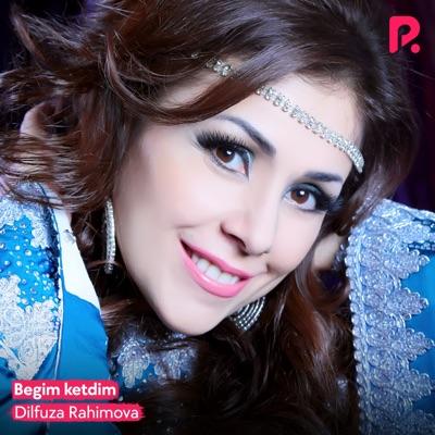 Dilfuza Rahimova - Begim ketdim (2021)
