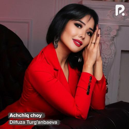 Achchiq Choy - Dilfuza Turg'anbaeva