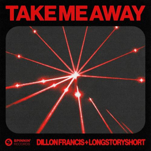 Dillon Francis feat. Longstoryshort - Take Me Away