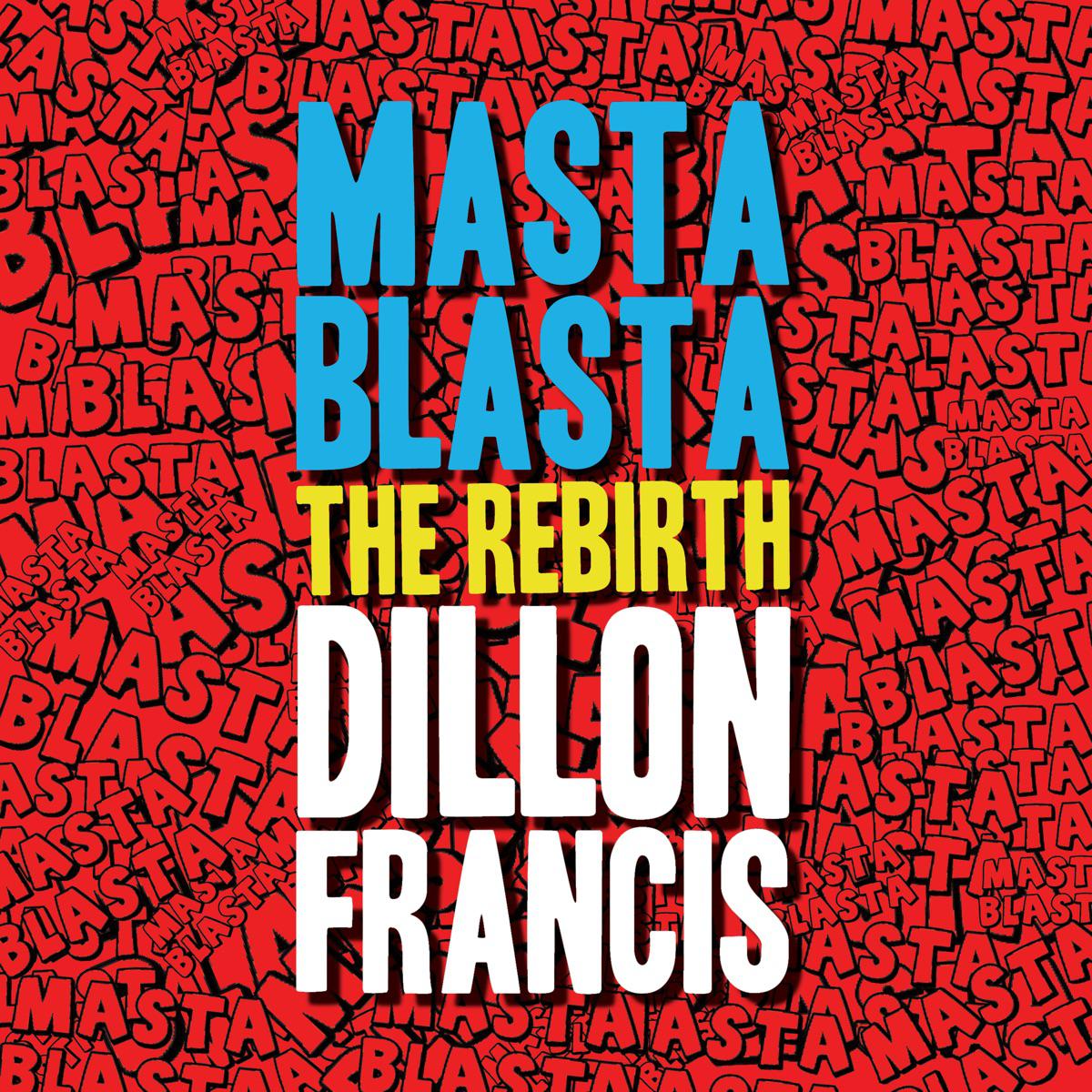 Masta Blasta (The Rebirth) - Dillon Francis