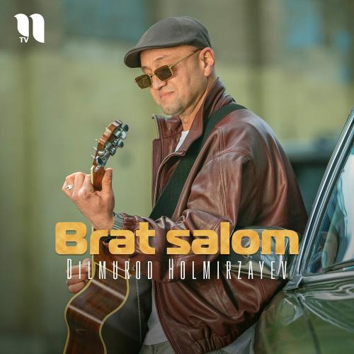 Dilmurod Holmirzayev - Brat Salom