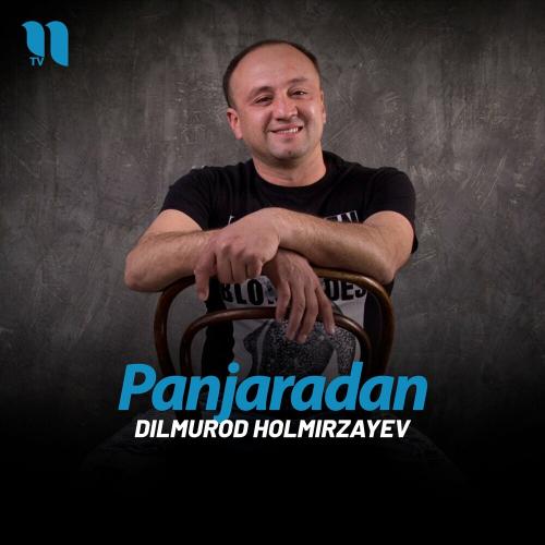 Dilmurod Holmirzayev - Panjaradan