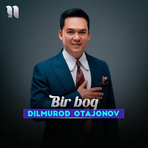 Bir Boq - Dilmurod Otajonov