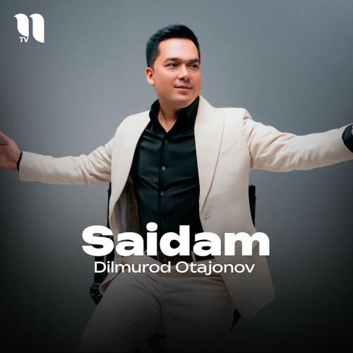 Dilmurod Otajonov - Saidam