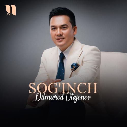 Sog'inch - Dilmurod Otajonov