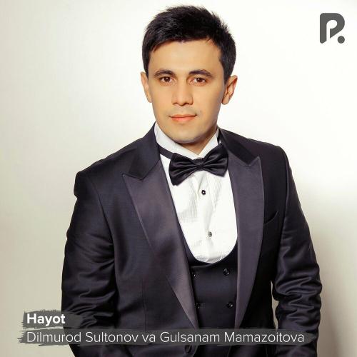 Hayot - Dilmurod Sultonov & Gulsanam Mamazoitova