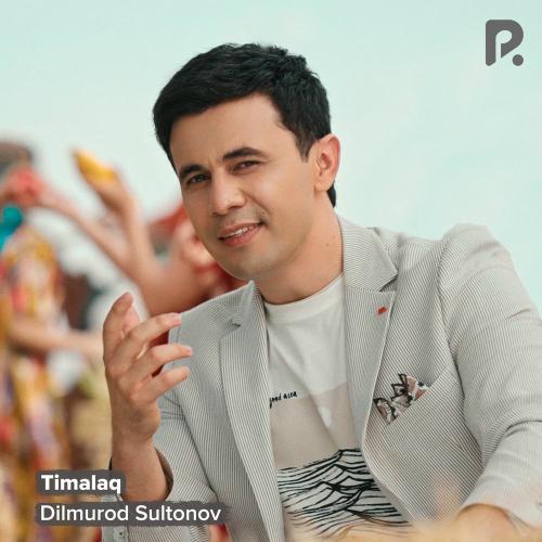 Dilmurod Sultonov - Timalaq