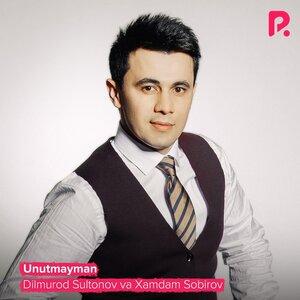 Дилмурод Султонов - Unutmayman