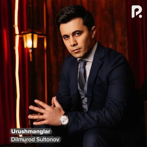 Dilmurod Sultonov - Urushmanglar