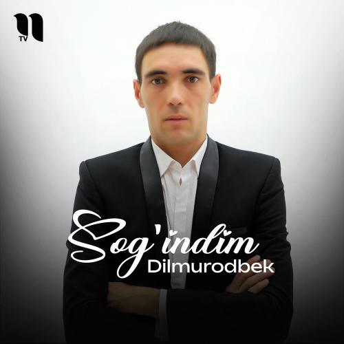 Sog'indim - Dilmurodbek