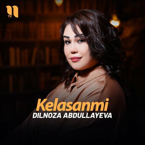 Kelasanmi - Dilnoza Abdullayeva