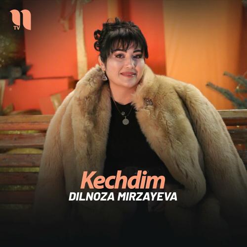 Kechdim - Dilnoza Mirzayeva