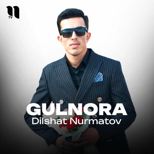 Dilshat Nurmatov - Gulnora