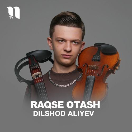 Raqse Otash - Dilshod Aliyev