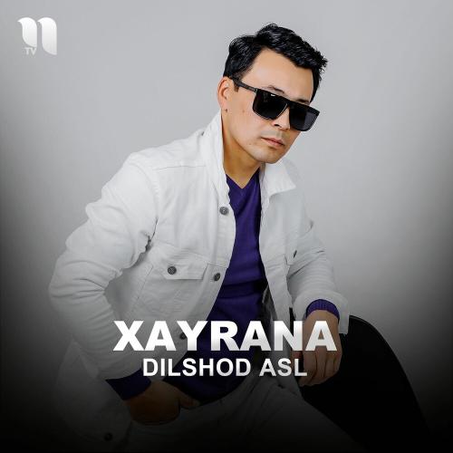 Xayrana - Dilshod Asl