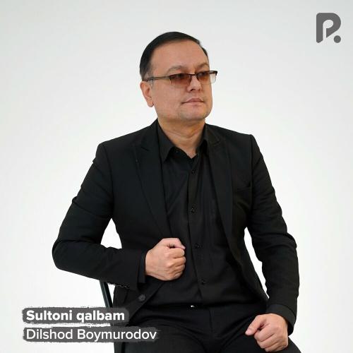 Sultoni Qalbam - Dilshod Boymurodov