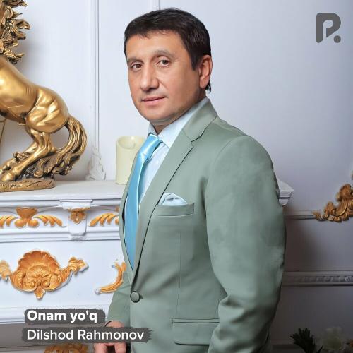 Onam Yo'q - Dilshod Rahmonov