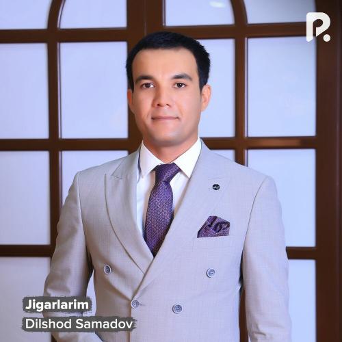 Jigarlarim - Dilshod Samadov