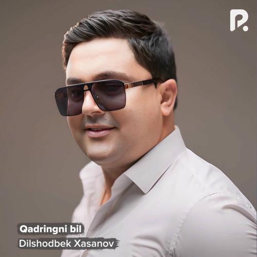 Dilshodbek Xasanov - Qadringni Bil
