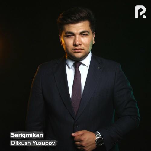 Sariqmikan - Dilxush Yusupov