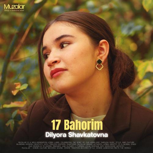 Dilyora Shavkatovna - 17 Bahorim