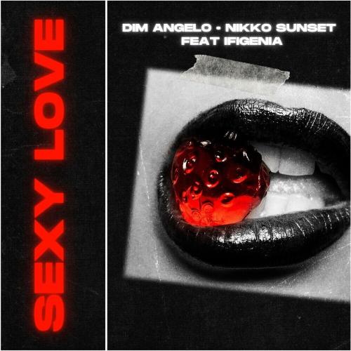 Dim Angelo, Nikko Sunset & Ifigenia - Sexy Love