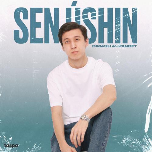 Dimash Akpanbet - Sen úshin