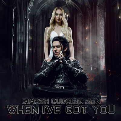 When I’ve Got You - Димаш Кудайберген