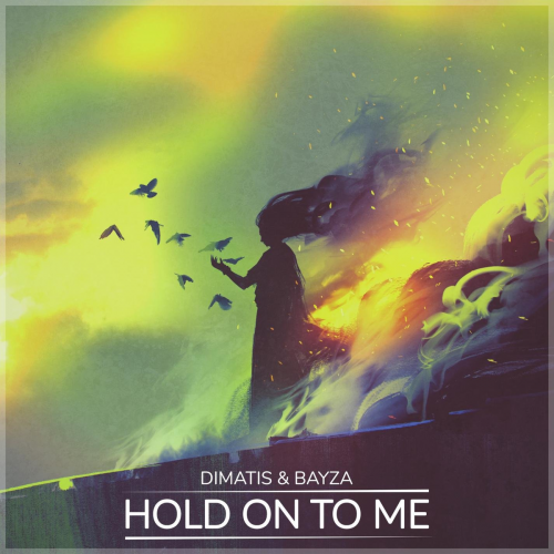Dimatis & Bayza - Hold On To Me