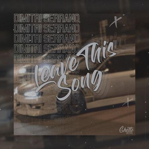 Dimitri Serrano - Leave This Song