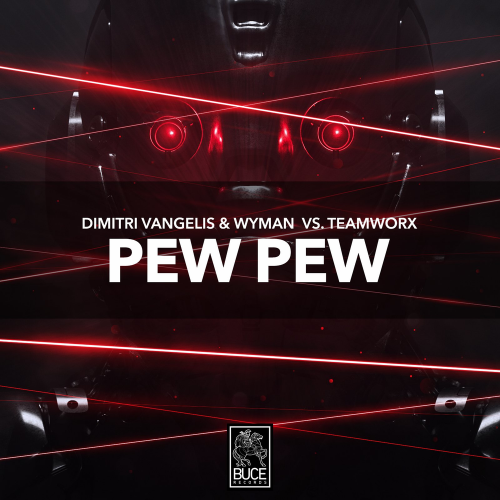 Dimitri Vangelis & Wyman vs. Teamworx - PEW PEW