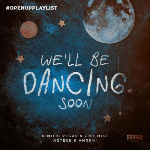 Dimitri Vegas & Like Mike & Azteck & Angemi - We'll Be Dancing Soon