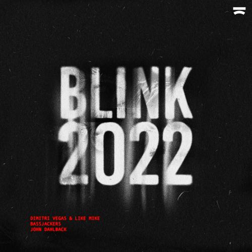 Dimitri Vegas & Like Mike feat. Bassjackers & John Dahlback - Blink 2022