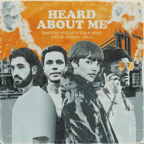 Dimitri Vegas & Like Mike feat. Felix Jaehn & Nea - Heard About Me