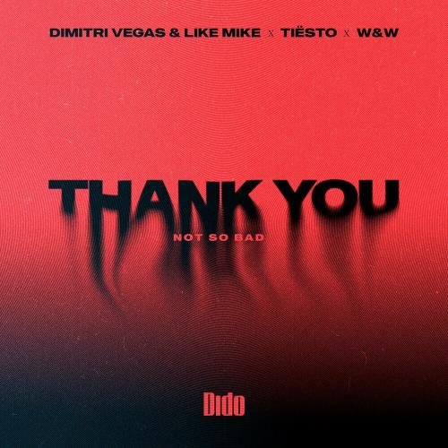 Dimitri Vegas & Like Mike feat. Tiesto & Dido & W&W - Thank You (Not So Bad) (Extended Mix)