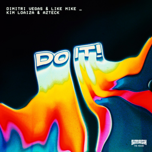 Dimitri Vegas & Like Mike & Kim Loaiza & Azteck - Do It